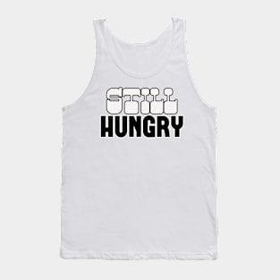 Still Hungry Tank Top